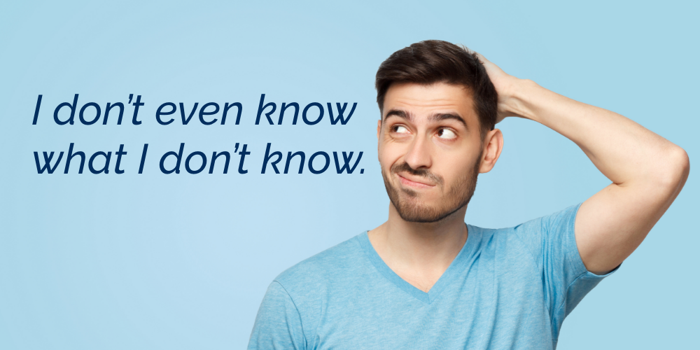 Picture of a man scratching his head in confusion. Text says "I don't even know what I don't know."